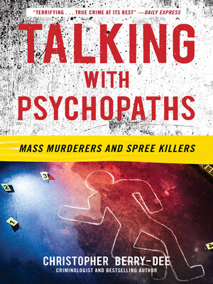 cover image of Talking with Psychopaths: Mass Murderers and Spree Killers